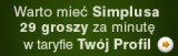 Warto mie Simplusa 29gr. za minut do wszystkich w taryfie Twj Profil!